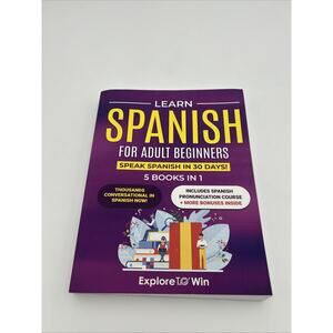 Learn Spanish for Adult Beginners: 5 Books in 1: Speak Spanish in 30 Days!